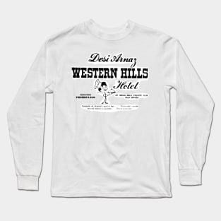 Desi Arnaz Western Hills Hotel Long Sleeve T-Shirt